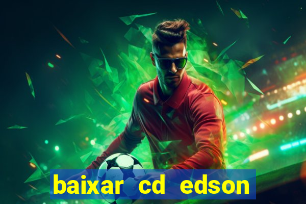 baixar cd edson gomes as 50 melhores